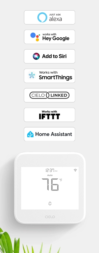 Cielo smart thermostats work with Amazon Alexa, Google Assistant, Siri Shortcuts, SmartThings, IFTTT, and Home Assistant.