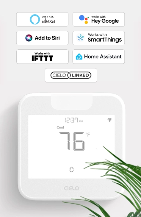 Cielo smart thermostats work with Amazon Alexa, Google Assistant, Siri Shortcuts, SmartThings, IFTTT, and Home Assistant.